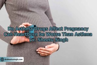 Do Asthma Drugs Affect Pregnancy - Dr. Sheetu Singh