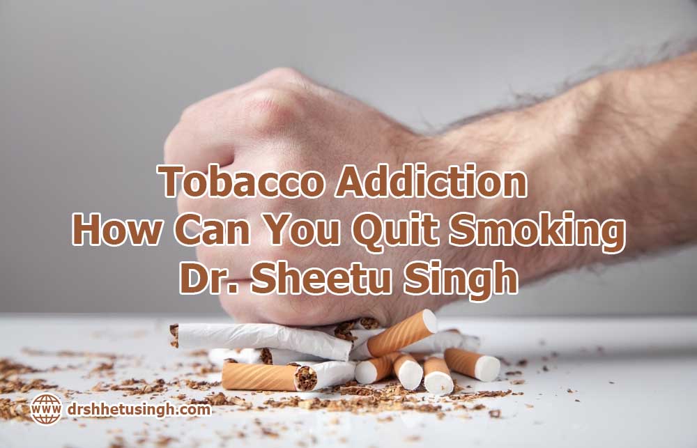 Tobacco-Addiction-How-Can-You-Quit-Smoking-Dr.-Sheetu-Singh.jpg
