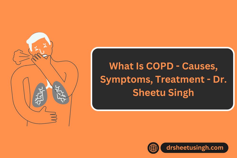What Is COPD - Causes, Symptoms, Treatment