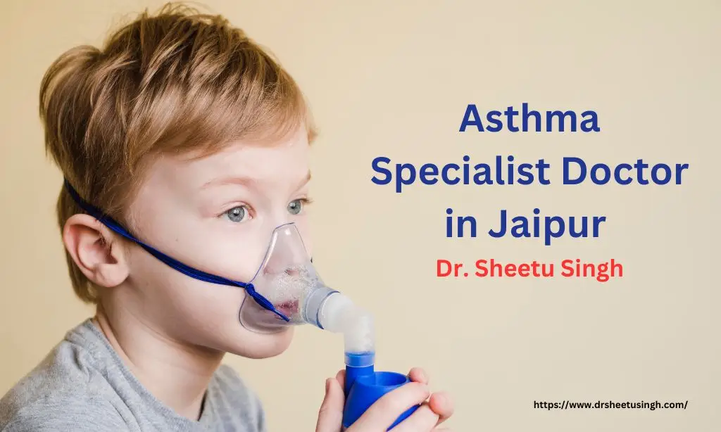 Best Asthma Specialist Doctor in Jaipur - Dr. Sheetu Singh